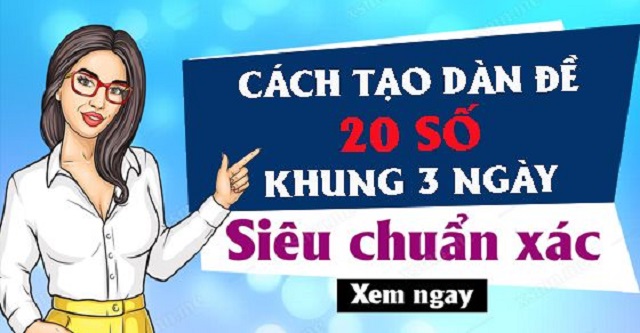 Dàn đề 20 số nuôi khung 3 ngày chuẩn xác – Dàn đặc biệt 20 số