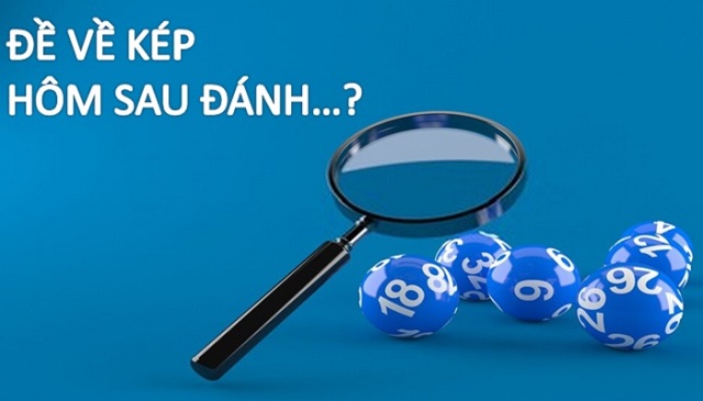 Đề về kép hôm sau đánh lô gì dễ thắng nhất?