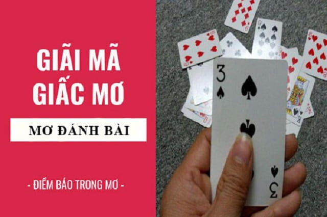 Nằm mơ thấy đánh bài đánh con gì? Là điềm báo hên hay xui?
