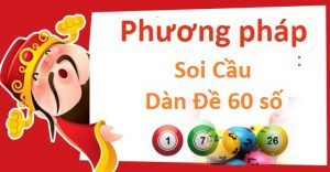 Soi cầu dàn đề 60 số miền bắc chính xác bất bại