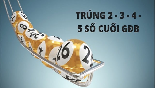 Bật mí: Trúng 2,3,4,5 số cuối giải đặc nhận thưởng bao nhiêu tiền?