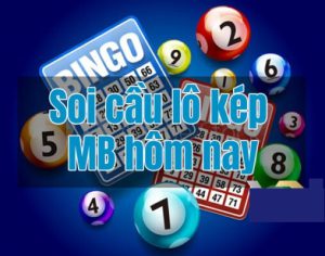 Soi cầu lô kép miền bắc hôm nay miễn phí