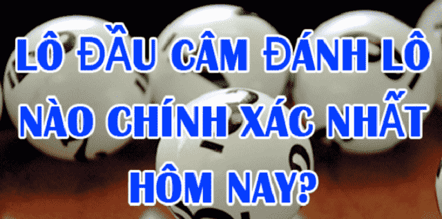 Chơi lô đề dựa vào đầu, đuôi câm mang tính hiệu quả cao
