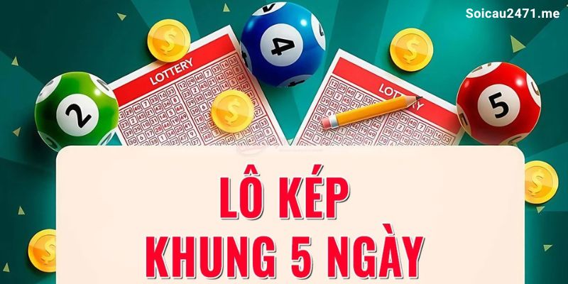 Cách chọn lô kép để nuôi khung 5 ngày