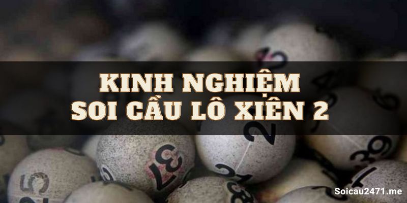 Soi cầu lô xiên 2 miễn phí – Cầu xiên 2 XSMB hôm nay