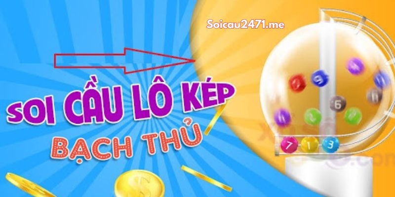 Ưu Điểm Nổi Bật Của Bạch Thủ Lô Kép Miền Bắc