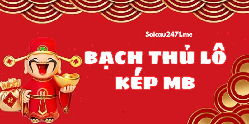 Chi Tiết Các Phương Pháp Bạch Thủ Lô Kép MB Hiệu Quả
