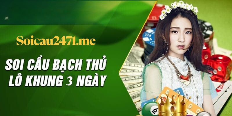 Lô Bạch Thủ Khung 3 Ngày: Hiểu Đúng Giúp Anh Em Trúng Lớn