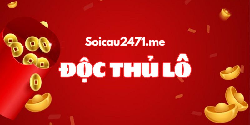 Mẹo Soi Cầu Độc Thủ Lô Hiệu Quả Từ Chuyên Gia Soicau 247