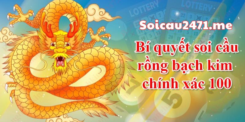 Bí Quyết Soi Cầu Rồng Bạch Kim Hiệu Quả Nhất