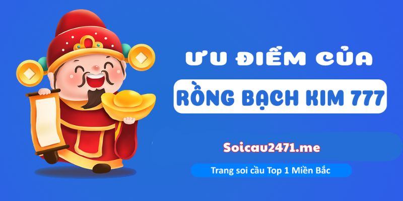 Điểm Mạnh Vượt Trội Của Rồng Bạch Kim 777