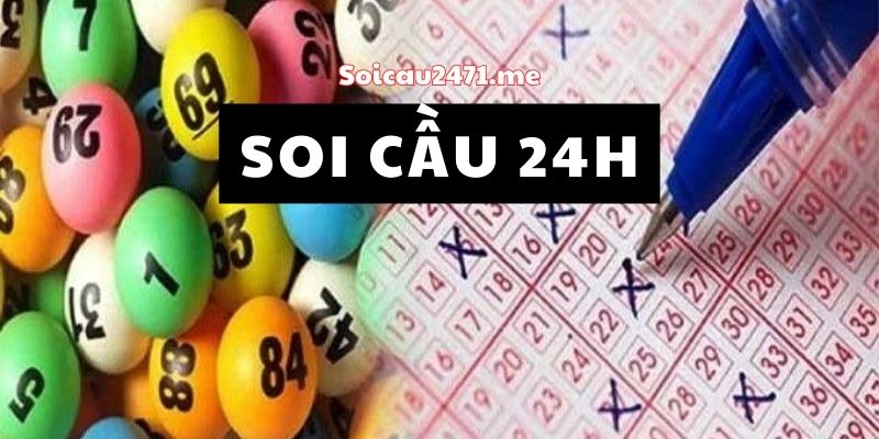 Các Phương Pháp Soi Cầu 24h Hiệu Quả Hiện Nay