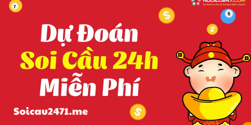 Soi Cầu 24h Hôm Nay – Dự Đoán Xổ Số 24 Giờ Chốt Số XSMB