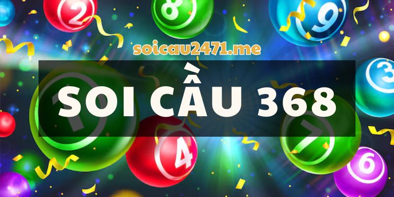 Dự Đoán Kết Quả Xổ Số Chuẩn Xác Từ Phương Pháp Soi Cầu 368