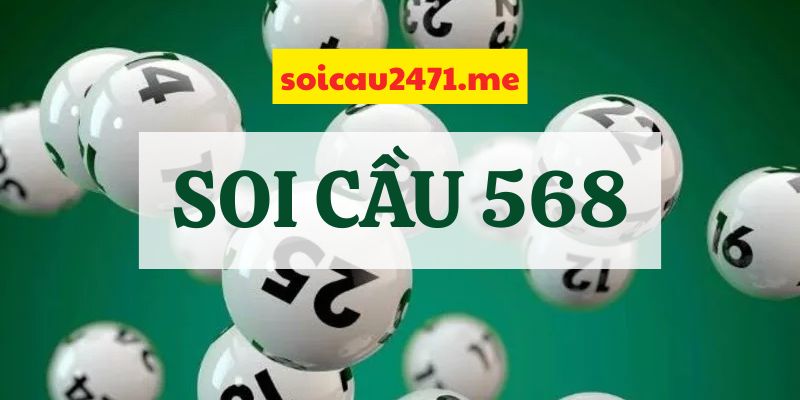 Soi Cầu 568 Hôm Nay Miễn Phí