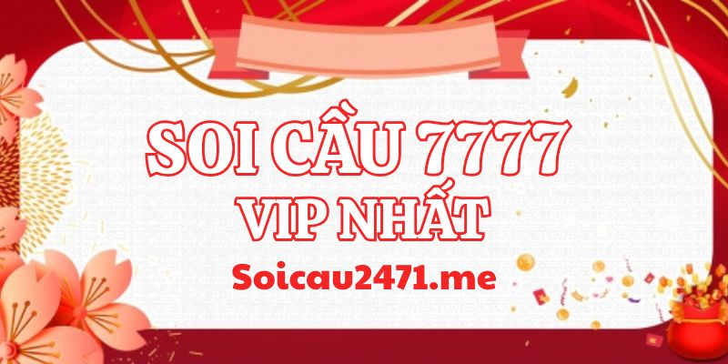 Soi Cầu 7777 XSMB Chính Xác – Tỷ Lệ Ăn Lô Cao Nhất