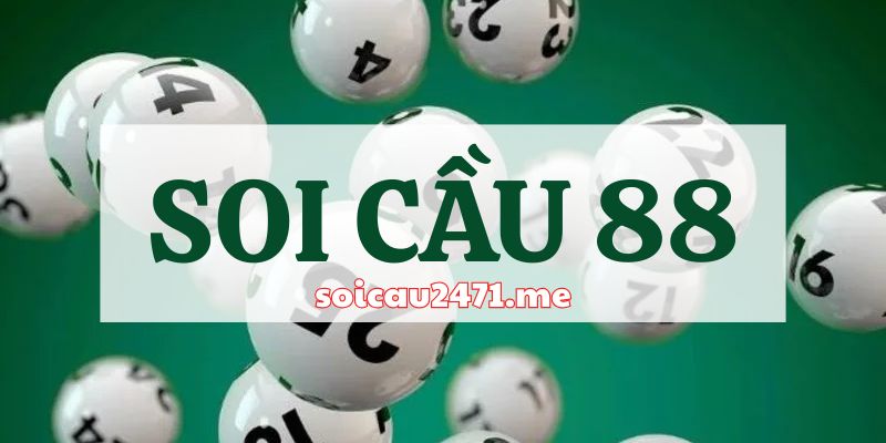 Soi Cầu 88 – Dự Đoán Cầu Đẹp 88 Hôm Nay Miễn Phí