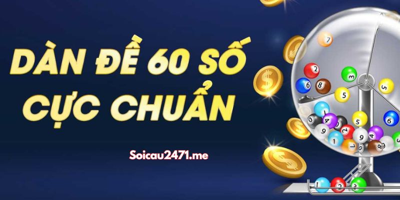 Soi Cầu Dàn Đề 60 Số Bất Bại Miền Bắc Chính Xác