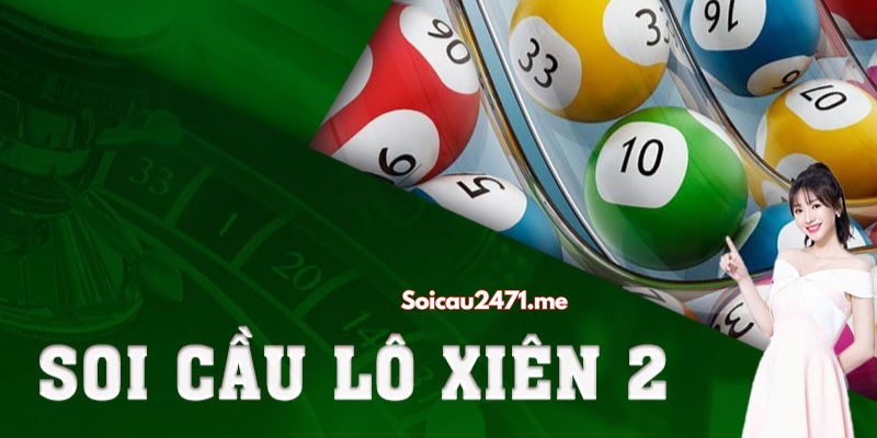 Tìm Hiểu Ưu Điểm Mà Lô Xiên 2 Mang Lại