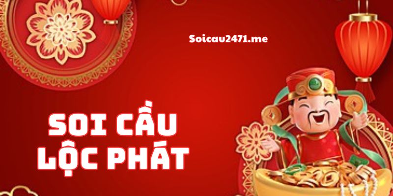 Soi Cầu Lộc Phát Cần Lưu Ý Những Gì?
