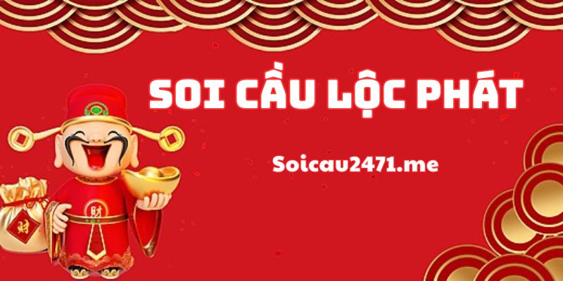 Soi Cầu Lộc Phát 9999 Hôm Nay - Đơn Giản Và Chính Xác Nhất