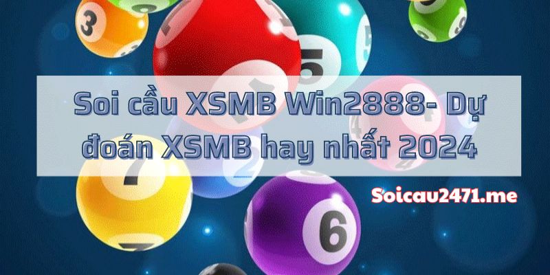 Hướng Dẫn Soi Cầu XSMB Win2888 Từ Giải Đặc Biệt