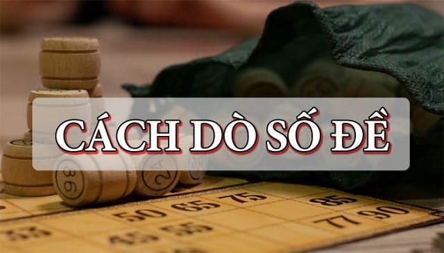 Tổng hợp những cách dò số đề trúng thưởng mà tân thủ không nên bỏ lỡ