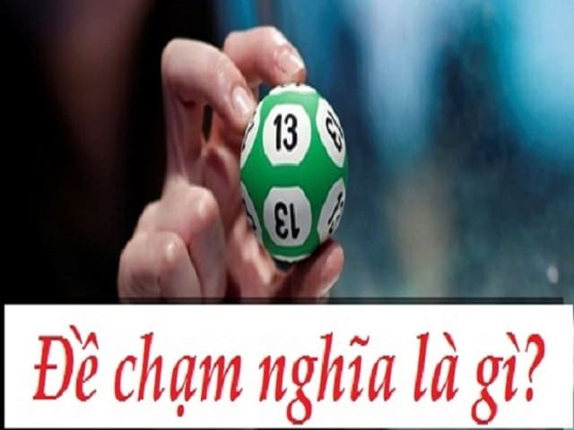 Đề chạm là gì? Các loại đề chạm và cách tính chạm đề đơn giản
