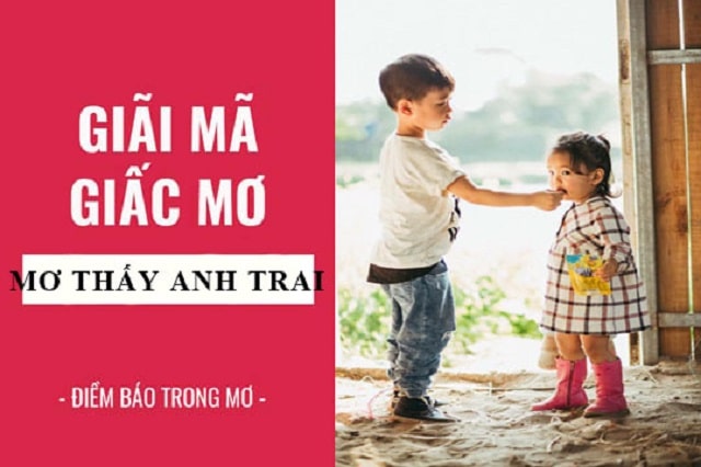 Mơ thấy anh trai đánh con gì? Giải mã mơ thấy anh em trai