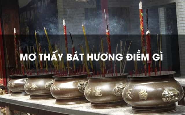 Mơ thấy bát hương đánh con gì? mang ý nghĩa gì?