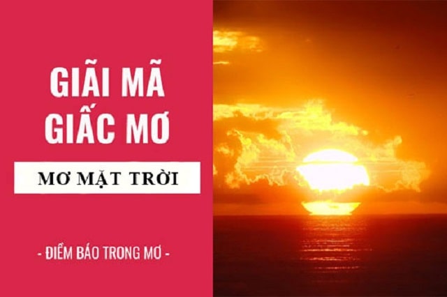 Nằm mơ thấy mặt trời nên đánh đề số mấy? Điềm báo gì?