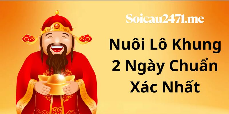 Chiến thuật nuôi lô khung 2 ngày chuẩn chỉnh