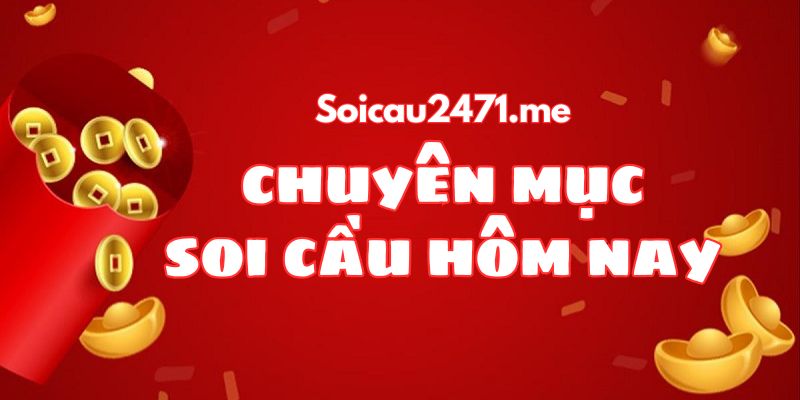 Chuyên Mục Dự Đoán XSMB – Soi Cầu Hôm Nay Có Gì?