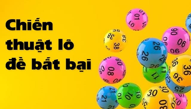 Top 5 chiến thuật đánh lô đề bất bại bạn nên bỏ túi ngay